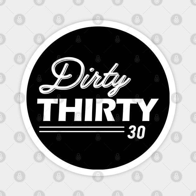 30th Birthday - Dirty Thirty 30 Magnet by KC Happy Shop